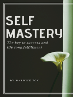Self Mastery: The Key to Success and Life Long Fulfillment