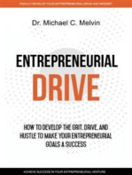 Entrepreneurial Drive: How To Develop The Grit, Drive And Hustle To Make Your Entrepreneur Goals A Success