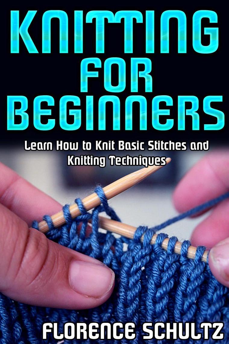 Read Knitting for Beginners. Learn How to Knit Basic Stitches and