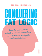 Conquering Fat Logic: how to overcome what we tell ourselves about diets, weight, and metabolism