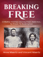 Breaking Free: A Mother Son Journey From Addiction, To Prison, To Redemption