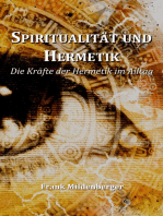 Spiritualität und Hermetik: Die Kräfte der Hermetik im Alltag