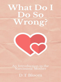 Read What Do I Do So Wrong An Introduction To The Narcissistic Mother Online By D T Bloom Books