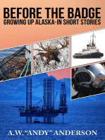 Before The Badge: Growing Up In Alaska--Short Stories