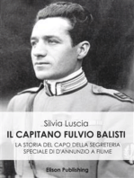 Il Capitano Fulvio Balisti: La storia del capo della segreteria speciale di D'Annunzio a Fiume