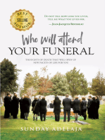 Who Will Attend Your Funeral: Thoughts of Death that Will Open Up New Facets of Life for You