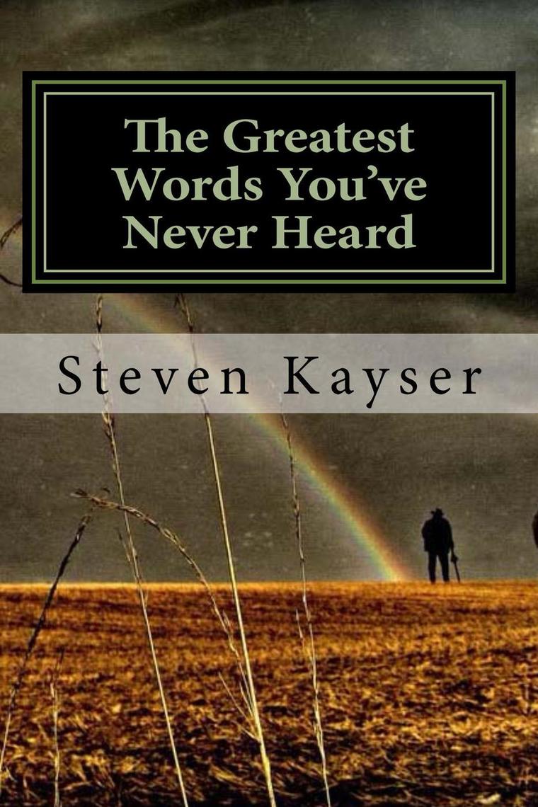 The Greatest Words You've Never Heard by STEVEN KAYSER (Ebook) - Read ...