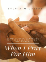 When I Pray For Him - A wife's guide to praying the Word over the life of her husband: The Marriage Series, #3