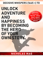 Decisive Whispers (1645 +) to Unlock Adventure and Happiness by Becoming the Hero of Your Own Story