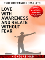 True Utterances (1256 +) to Love with Awareness and Relate Without Fear