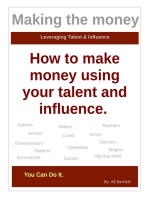 Making the Money, how to make Money using your Talent and Influence.
