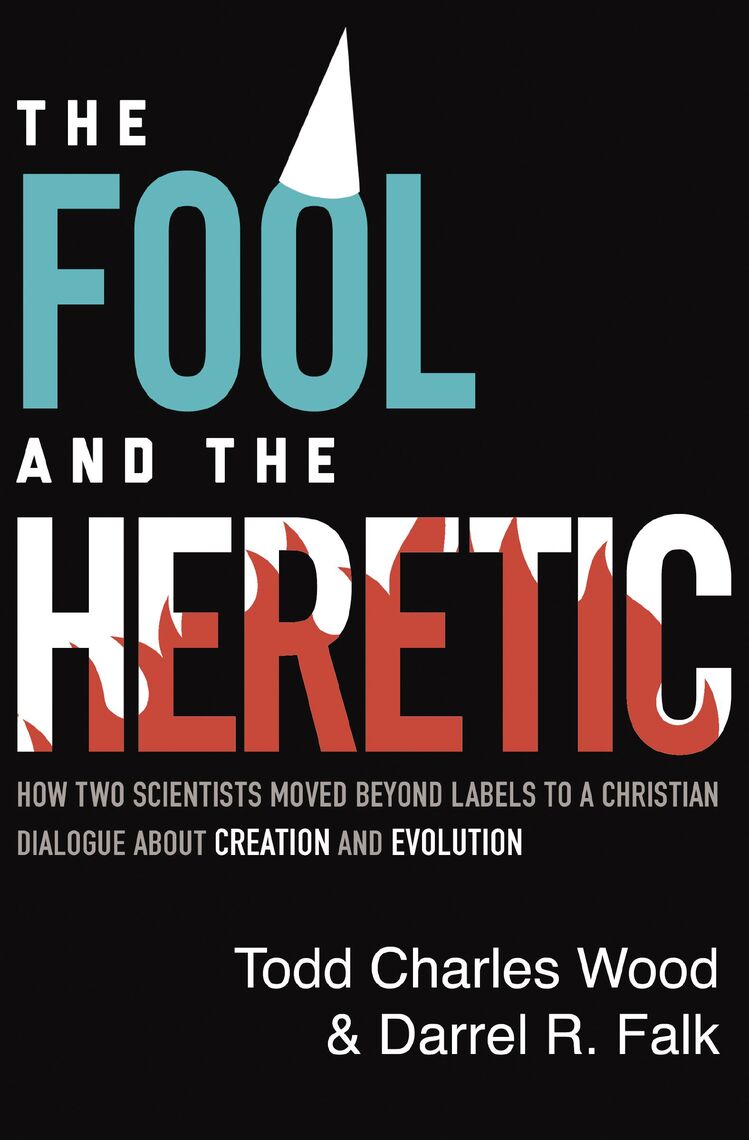 The Fool and the Heretic by Todd Charles Wood, Darrel R. Falk, Rob ...