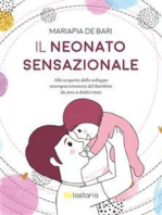Il neonato sensazionale: Alla scoperta dello sviluppo neuropsicomotorio del bambino da zero a dodici mesi