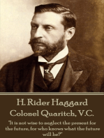 Colonel Quaritch, V.C.: "It is not wise to neglect the present for the future, for who knows what the future will be?"