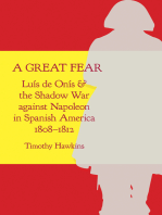 A Great Fear: Luís de Onís and the Shadow War against Napoleon in Spanish America, 1808–1812