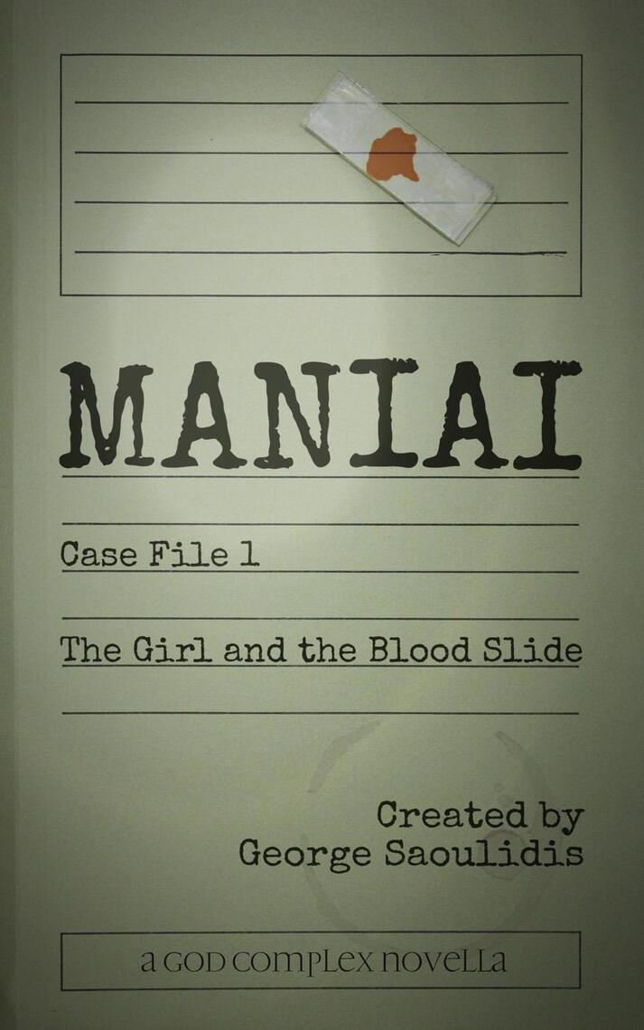 Maniai Case File 1: The Girl And The Blood Slide by George Saoulidis ...