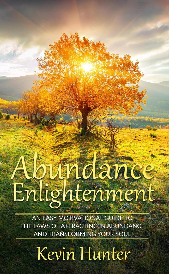 Abundance Enlightenment An Easy Motivational Guide To The - 