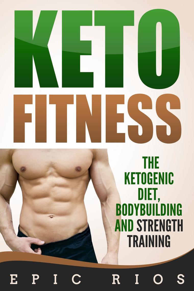 Read Keto Fitness The Ketogenic Diet, Bodybuilding and Strength