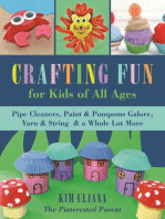 Crafting Fun for Kids of All Ages: Pipe Cleaners, Paint & Pom-Poms Galore, Yarn & String & a Whole Lot More