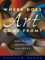 Where Does Art Come From?: How to Find Inspiration and Ideas