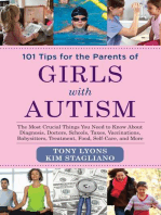 101 Tips for the Parents of Girls with Autism: The Most Crucial Things You Need to Know About Diagnosis, Doctors, Schools, Taxes, Vaccinations, Babysitters, Treatment, Food, Self-Care, and More