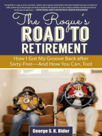 The Rogue's Road to Retirement: How I Got My Groove Back after Sixty-Five?And How You Can, Too!