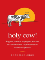 Holy Cow!: Doggerel, Catnaps, Scapegoats, Foxtrots, and Horse Feathers—Splendid Animal Words and Phrases