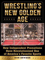 Wrestling's New Golden Age: How Independent Promotions Have Revolutionized One of America?s Favorite Sports