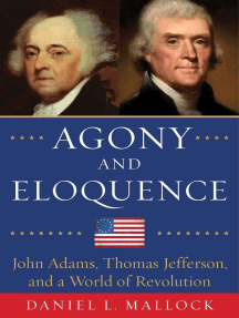 Agony and Eloquence: John Adams, Thomas Jefferson, and a World of Revolution