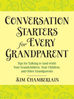 Conversation Starters for Every Grandparent: Tips for Talking to (and with) Your Grandchildren, Your Children, and Other Grandparents