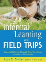 Informal Learning and Field Trips: Engaging Students in Standards-Based Experiences across the K?5 Curriculum