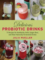 Delicious Probiotic Drinks: 75 Recipes for Kombucha, Kefir, Ginger Beer, and Other Naturally Fermented Drinks