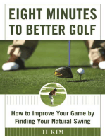 Eight Minutes to Better Golf: How to Improve Your Game by Finding Your Natural Swing