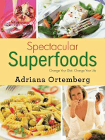 Spectacular Superfoods: Change Your Diet, Change Your Life