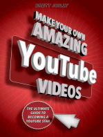 Make Your Own Amazing YouTube Videos: Learn How to Film, Edit, and Upload Quality Videos to YouTube