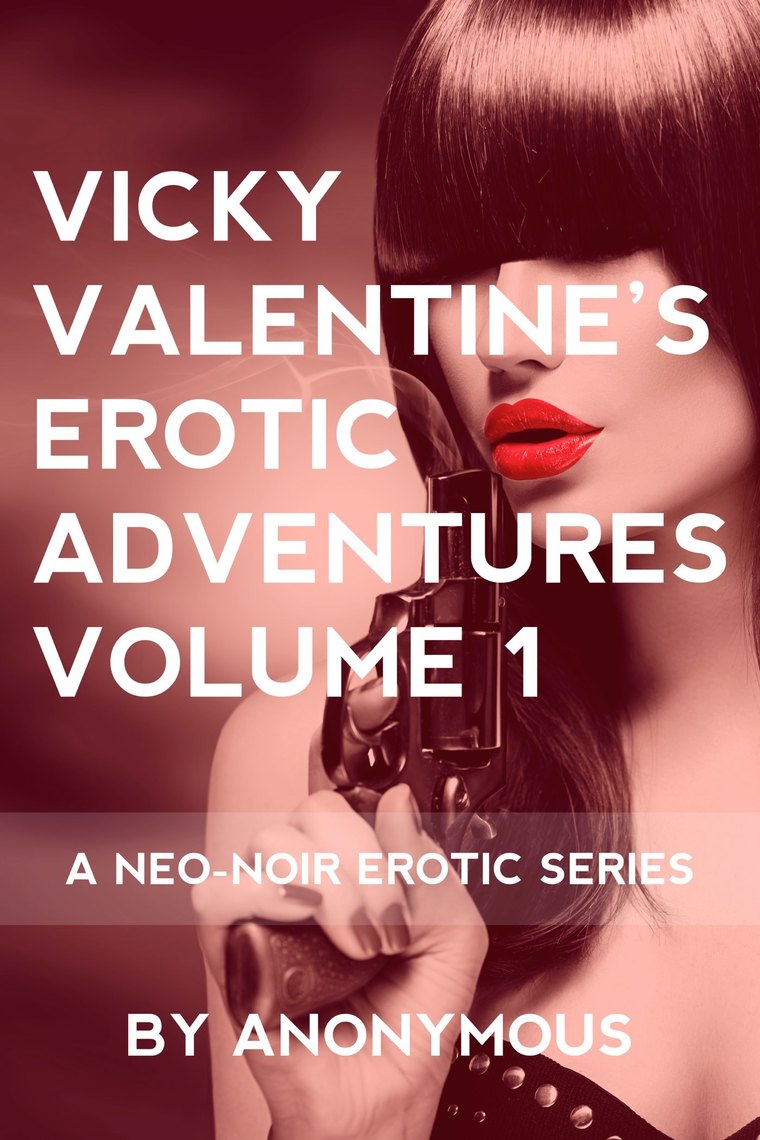 Vicky Valentines Erotic Adventures Volume 1 A Neo-Noir Erotic Series by Smashwords image