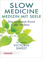 Slow Medicine – Medizin mit Seele: Die verlorene Kunst des Heilens