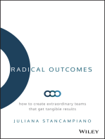 Radical Outcomes: How to Create Extraordinary Teams that Get Tangible Results