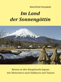 Im Land der Sonnengöttin: Reisen zu den Hauptinseln Japans mit Abstechern nach Südkorea und Taiwan