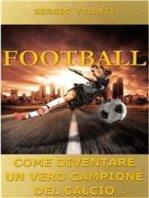 Football. Come diventare un vero campione del calcio