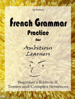 French Grammar Practice for Ambitious Learners - Beginner's Edition II, Tenses and Complex Sentences: French for Ambitious Learners