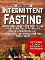 The Guide To Intermittent Fasting:: Comprehensive Guide to Trim Down Fat, Live Longer & Healthier, & Add Muscles Through Intermittent Fasting; Includes Lean Up Tips + the Right Fasting Meals (Beginner's Guide)