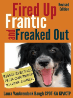 Fired Up, Frantic, and Freaked Out: Training Crazy Dogs from Over the Top to Under Control: Behavior & Training