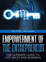 Empowerment Of The Entrepreneur: The Ultimate Guide To Life, Sales And Business