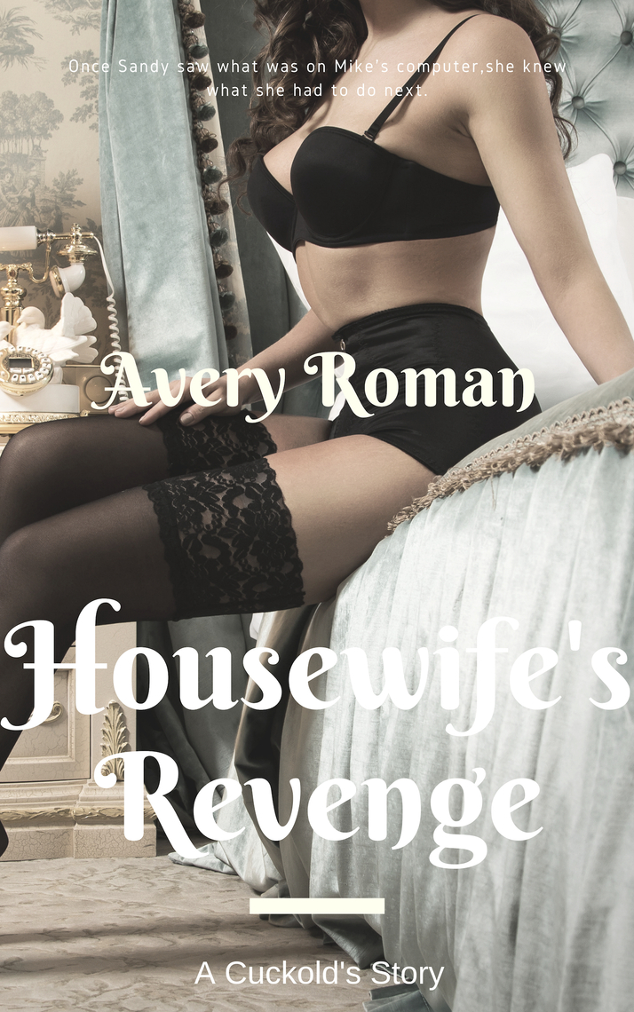Housewifes Revenge (A Cuckold Story) by Avery Rowan pic