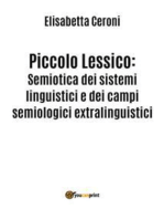 Piccolo Lessico: Semiotica dei sistemi linguistici e dei campi semiologici extralinguistici.