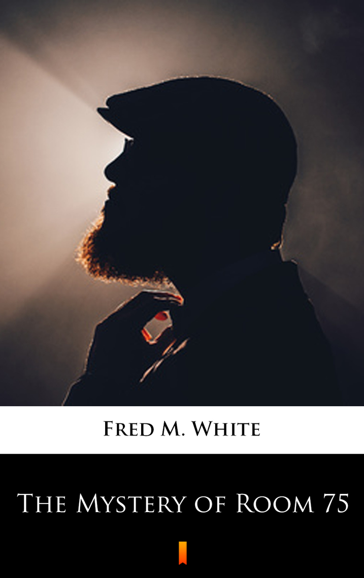 The Mystery of Room 75 by Fred M. White (Ebook) - Read free for 30 days