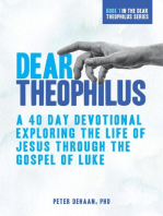 Dear Theophilus: A 40 Day Devotional Exploring the Life of Jesus through the Gospel of Luke: Dear Theophilus Bible Study Series, #1