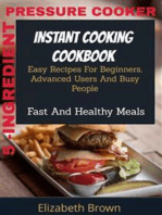 5 -Ingredient Pressure Cooker Instant Cooking Cookbook: Easy Recipes for Beginners, Advanced Users and Busy People, Fast and Healthy Meals