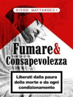 Fumare & Consapevolezza: Liberati dalla paura della morte e da ogni condizionamento